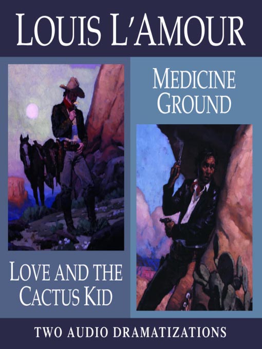 Title details for Love and the Cactus Kid/ Medicine Ground by Louis L'Amour - Available